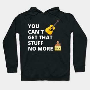 You Can't Get That Stuff No More Hoodie